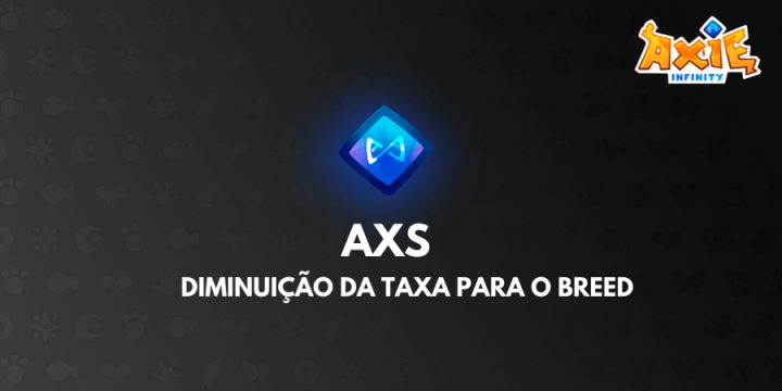 Axie Infinity diminui pela metade a quantidade de AXS necessária para o Breeding